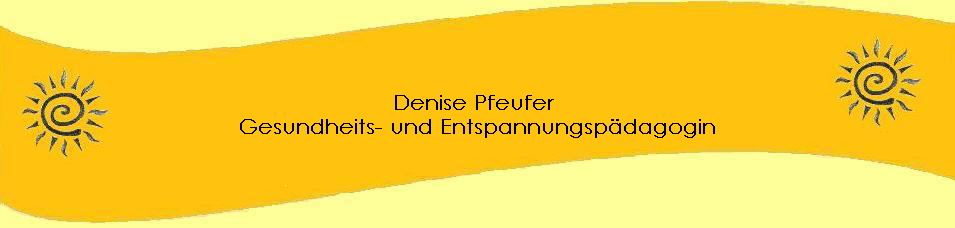 Denise Pfeufer 
Gesundheits- und Entspannungspädagogin